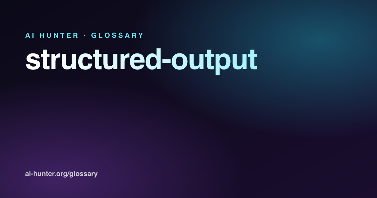 Structured Output: Definition & Examples | AI Hunter